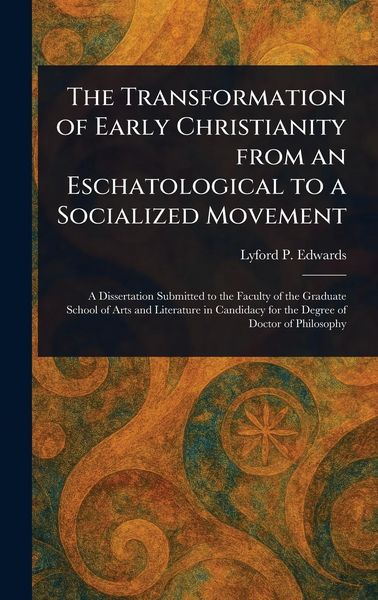 Produktbild: The Transformation of Early Christianity From an Eschatological to a Socialized Movement