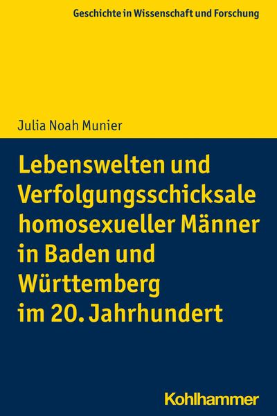 Produktbild: Lebenswelten und Verfolgungsschicksale homosexueller M&auml;nner in Baden und W&uuml;rttemberg im 20. Jahrhundert