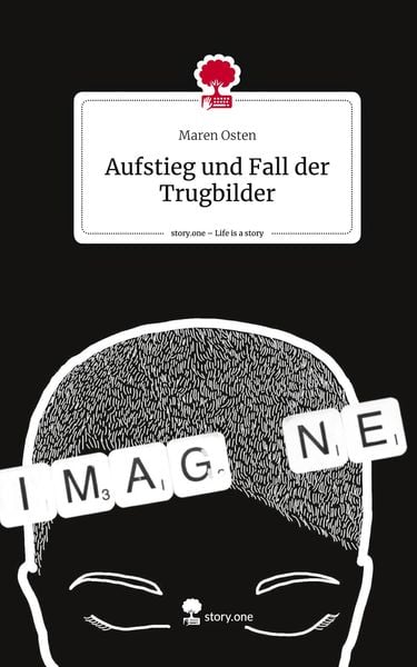 Produktbild: Aufstieg und Fall der Trugbilder. Life is a Story - story.one