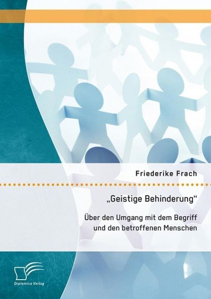 Produktbild: ''Geistige Behinderung'': &Uuml;ber den Umgang mit dem Begriff und den betroffenen Menschen
