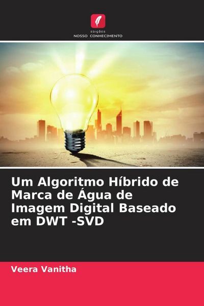 Produktbild: Um Algoritmo H&iacute;brido de Marca de &Aacute;gua de Imagem Digital Baseado em DWT -SVD
