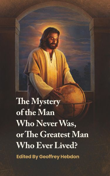 Produktbild: The Mystery of the Man Who Never Was, or The Greatest Man Who Ever Lived