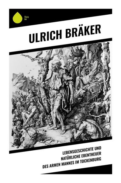 Produktbild: Lebensgeschichte und Nat&uuml;rliche Ebentheuer des Armen Mannes im Tockenburg