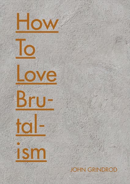 Produktbild: Grindrod, J: How to Love Brutalism