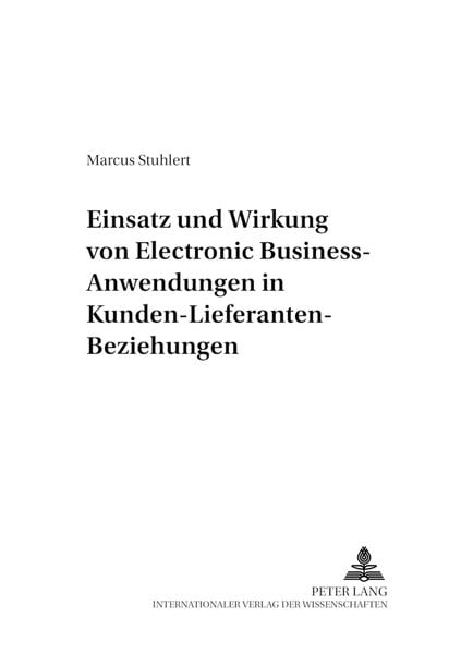 Produktbild: Einsatz und Wirkung von Electronic Business-Anwendungen in Kunden-Lieferanten-Beziehungen