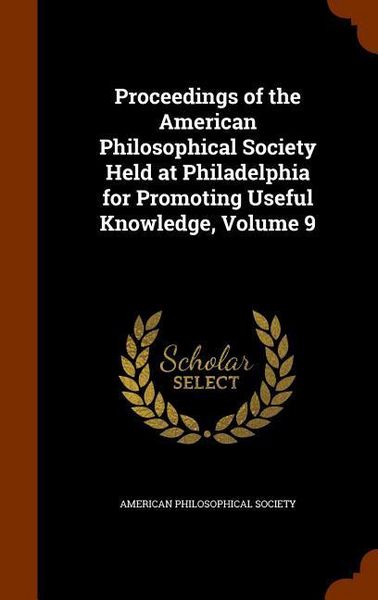Produktbild: Proceedings of the American Philosophical Society Held at Philadelphia for Promoting Useful Knowledge, Volume 9