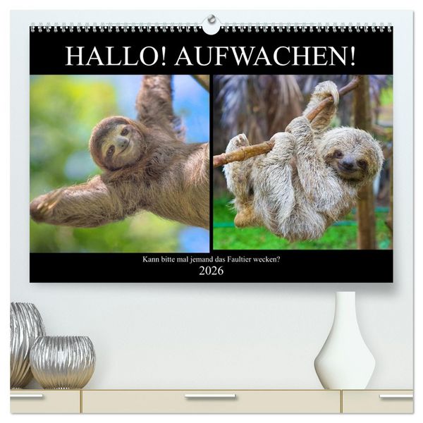 Produktbild: Hallo! Aufwachen! Kann bitte mal jemand das Faultier wecken? (hochwertiger Premium Wandkalender 2026 DIN A2 quer), Kunstdruck in Hochglanz