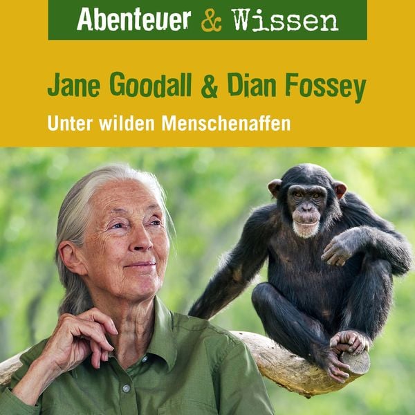 Produktbild: Abenteuer & Wissen, Jane Goodall & Diane Fossey - Unter wilden Menschenaffen