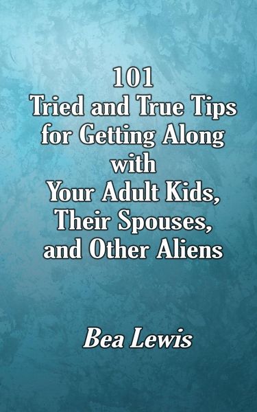 Produktbild: 101 Tried and True Tips for Getting Along with Your Adult Kids, Their Spouses, and Other Aliens