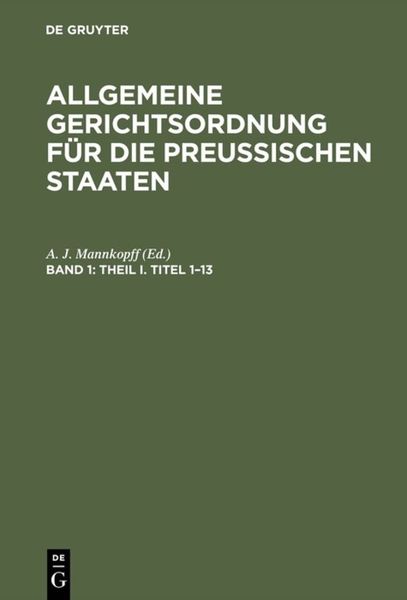 Produktbild: Allgemeine Gerichtsordnung f&uuml;r die Preussischen Staaten / Theil I. Titel 1&ndash;13