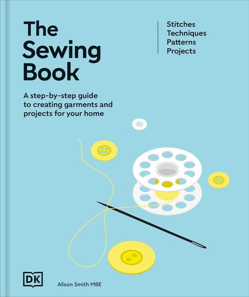 The Sewing Book (New Edition), Gebundene Ausgabe von Alison Smith, Dorling Kindersley, 978-0-241-72608-2