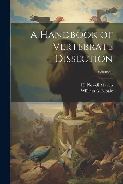 Produktbild: A Handbook of Vertebrate Dissection; Volume 1