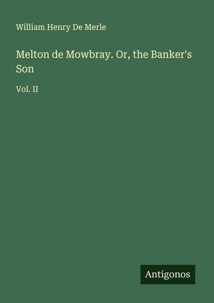 Produktbild: Melton de Mowbray. Or, the Banker's Son