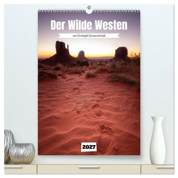 Produktbild: Durch den wilden Westen (hochwertiger Premium Wandkalender 2027 DIN A2 hoch), Kunstdruck in Hochglanz