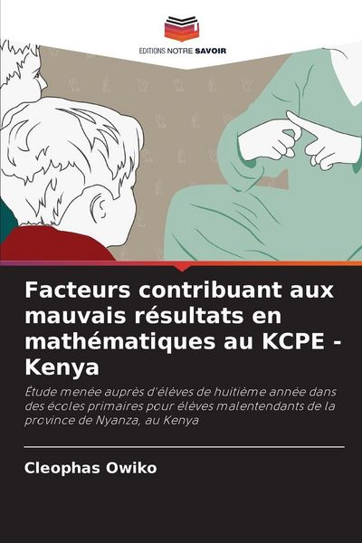 Produktbild: Facteurs contribuant aux mauvais r&eacute;sultats en math&eacute;matiques au KCPE - Kenya