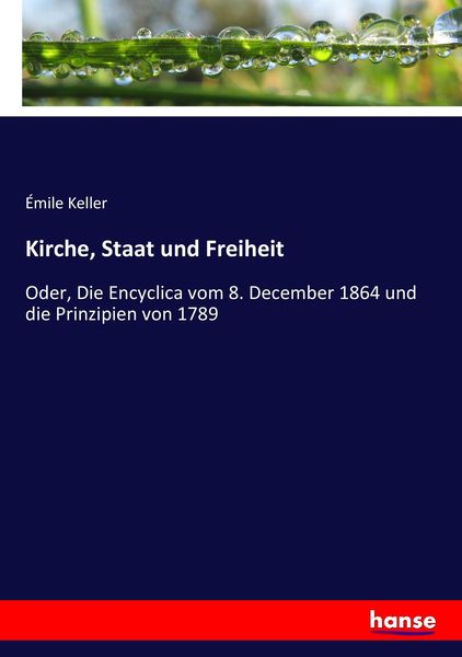 Kirche, Staat und Freiheit, Taschenbuch von Émile Keller, Hansebooks, 9783743631984