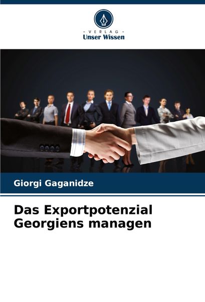 Das Exportpotenzial Georgiens managen, Taschenbuch von Giorgi Gaganidze, Verlag Unser Wissen, 9786208322779
