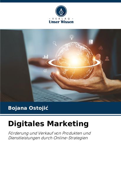 Digitales Marketing, Taschenbuch von Bojana Ostoji¿, Verlag Unser Wissen, 9786207797639