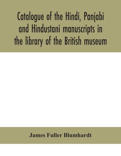 Produktbild: Catalogue Of The Hindi, Panjabi And Hindustani Manuscripts In The Library Of The British Museum