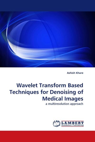 Produktbild: Wavelet Transform Based Techniques for Denoising of Medical Images