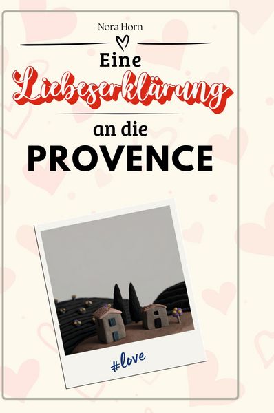 Produktbild: Eine Liebeserkl&auml;rung an die Provence