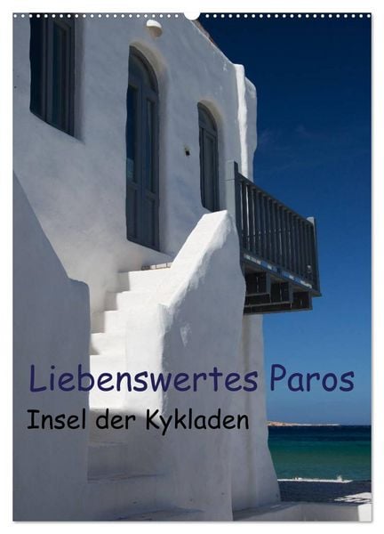 Liebenswertes Paros, Insel der Kykladen (Wandkalender 2026 DIN A2 hoch), CALVENDO Monatskalender