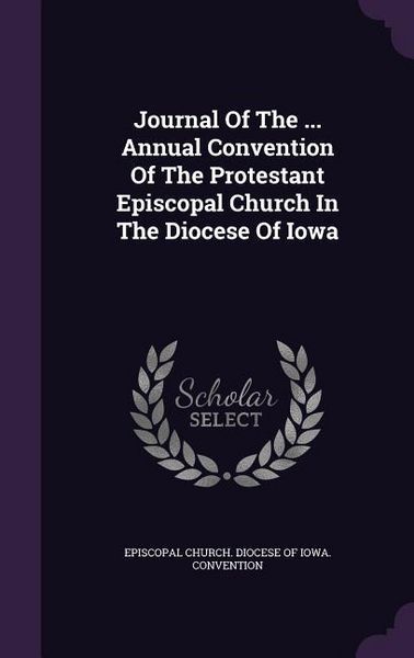 Produktbild: Journal Of The ... Annual Convention Of The Protestant Episcopal Church In The Diocese Of Iowa
