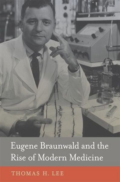 Produktbild: Eugene Braunwald and the Rise of Modern Medicine