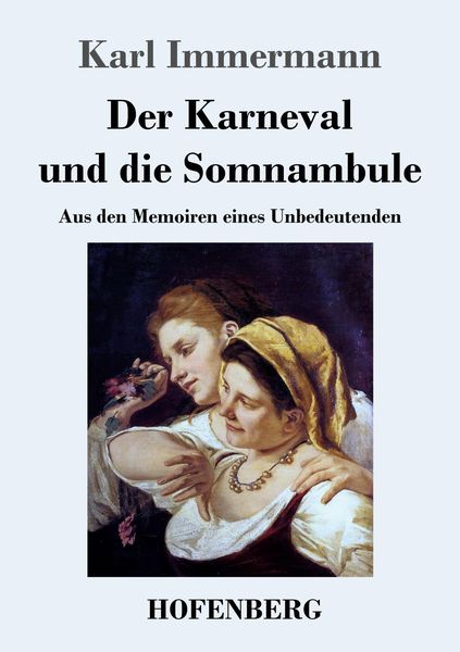 Der Karneval und die Somnambule, Taschenbuch von Karl Immermann, BoD - Books on Demand, 9783843045506