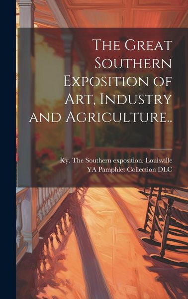 Produktbild: The Great Southern Exposition of Art, Industry and Agriculture..
