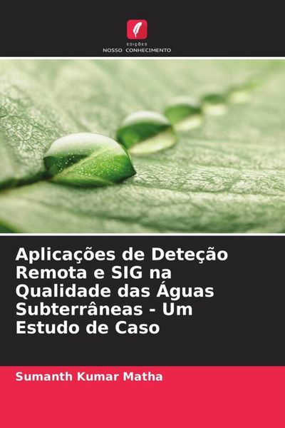 Produktbild: Aplica&ccedil;&otilde;es de Dete&ccedil;&atilde;o Remota e SIG na Qualidade das &Aacute;guas Subterr&acirc;neas - Um Estudo de Caso