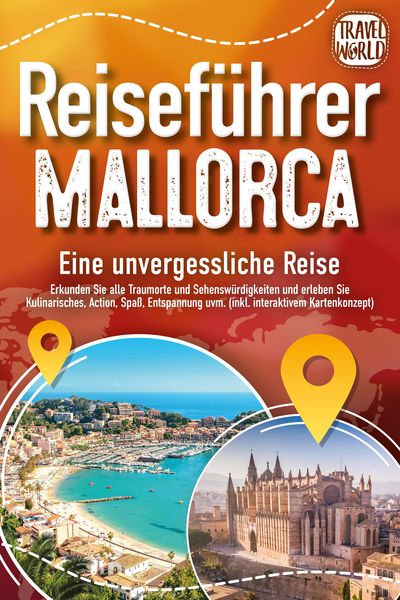 Produktbild: REISEF&Uuml;HRER MALLORCA - Eine unvergessliche Reise: Erkunden Sie alle Traumorte und Sehensw&uuml;rdigkeiten und erleben Sie Kulinarisches, Action, Spa&szlig;, Ents
