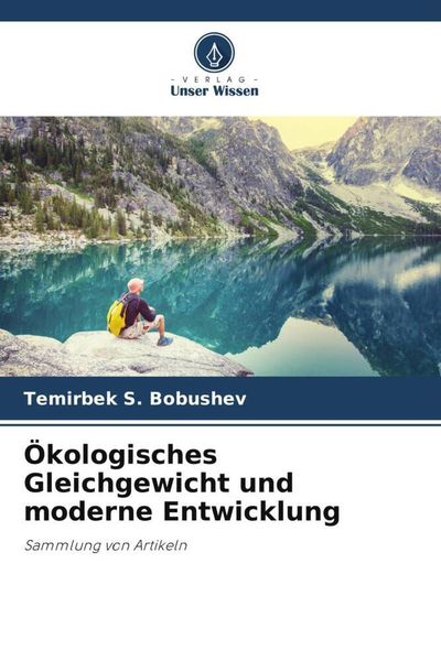 Ökologisches Gleichgewicht und moderne Entwicklung, Taschenbuch von Temirbek S. Bobushev, Verlag Unser Wissen, 9786205292921