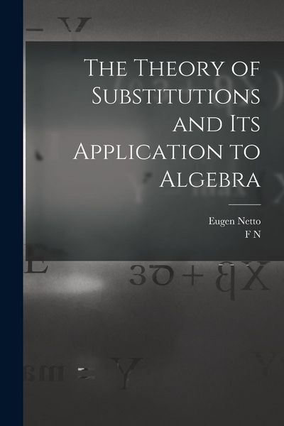 Produktbild: The Theory of Substitutions and its Application to Algebra