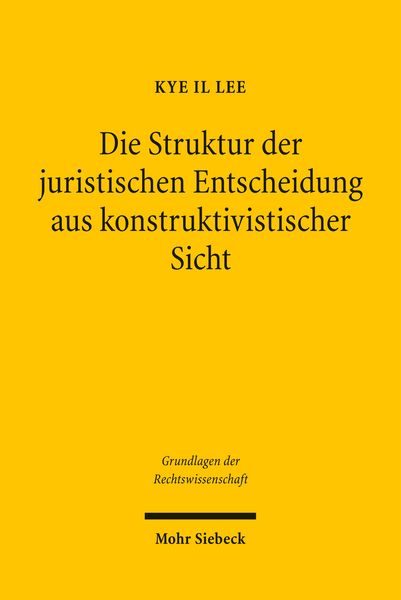 Produktbild: Die Struktur der juristischen Entscheidung aus konstruktivistischer Sicht