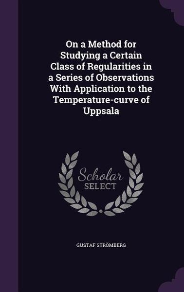 Produktbild: On a Method for Studying a Certain Class of Regularities in a Series of Observations With Application to the Temperature-curve of Uppsala