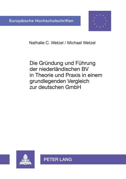 Produktbild: Die Gr&uuml;ndung und F&uuml;hrung der niederl&auml;ndischen BV in Theorie und Praxis in einem grundlegenden Vergleich zur deutschen GmbH