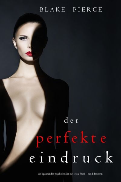 Produktbild: Der Perfekte Eindruck (Ein spannender Psychothriller mit Jessie Hunt-Band Dreizehn)