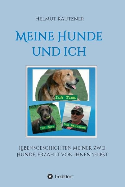 Produktbild: Meine Hunde und ich - Lebensgeschichten meiner zwei Hunde, erz&auml;hlt von ihnen selbst