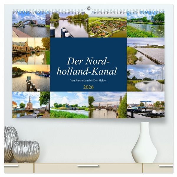 Der Nordholland-Kanal (hochwertiger Premium Wandkalender 2026 DIN A2 quer), Kunstdruck in Hochglanz