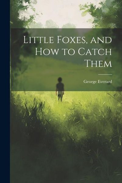 Produktbild: Little Foxes, and How to Catch Them