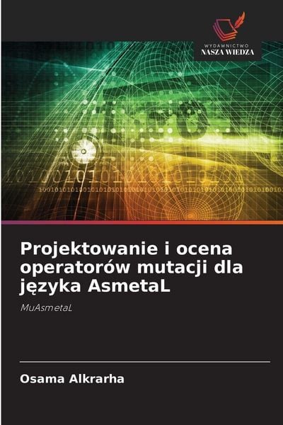 Produktbild: Projektowanie i ocena operator&oacute;w mutacji dla j&iquest;zyka AsmetaL