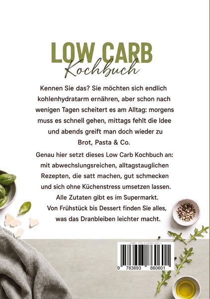 Produktbild: Low Carb Kochbuch: Die leckersten kohlenhydratarmen Rezepte zum effektiven Abnehmen ohne Verzicht - inkl. 30-Tage-Ern&auml;hrungsplan, Brotrezepten ohne Mehl, Zoodles, Desserts ohne Zucker uvm.