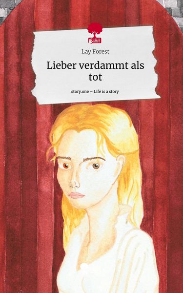 Lieber verdammt als tot. Life is a Story - story.one, Gebundene Ausgabe von Lay Forest, Story.one publishing, 978-3-7108-2637-5