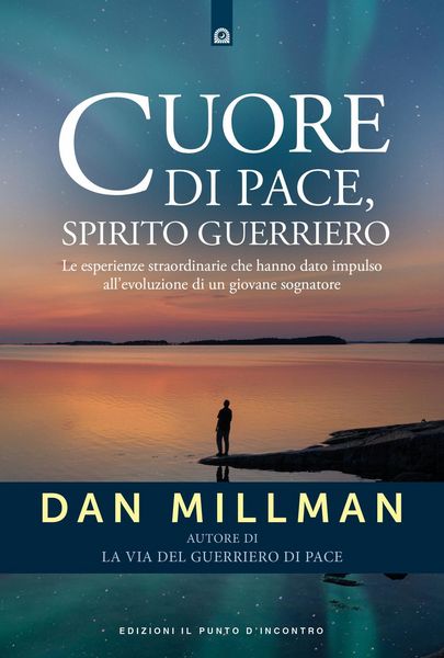 Produktbild: Cuore di pace, spirito guerriero. Le esperienze straordinarie che hanno dato impulso all'evoluzione di un giovane sognatore