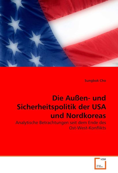 Die Außen- und Sicherheitspolitik der USA und Nordkoreas, Taschenbuch von Sungbok Cho, VDM, 9783836490856