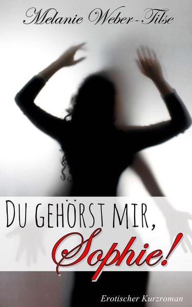 Produktbild: Du geh&ouml;rst mir, Sophie!