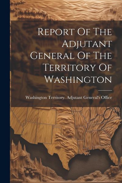 Produktbild: Report Of The Adjutant General Of The Territory Of Washington