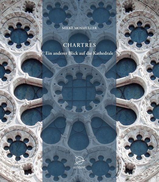 Chartres, Gebundene Ausgabe von Mieke Mosmuller, Occident Verlag, 9783000510793