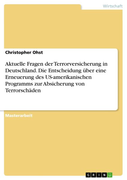 Produktbild: Aktuelle Fragen der Terrorversicherung in Deutschland. Die Entscheidung &uuml;ber eine Erneuerung des US-amerikanischen Programms zur Absicherung von Terro